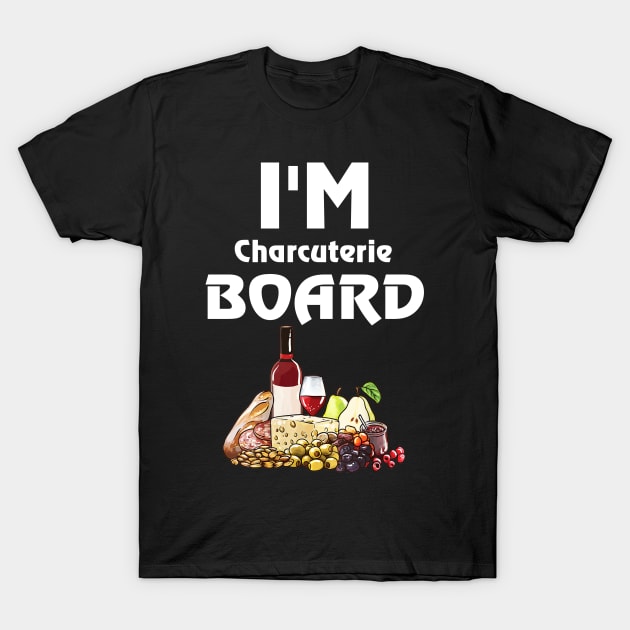 I'm charcuterie Board - Funny Deli Meat & Cheese T-Shirt by dashawncannonuzf